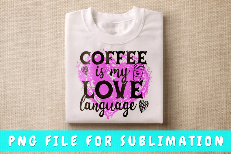 coffee-is-my-love-language-png-for-sublimation