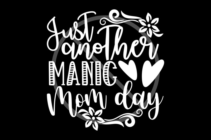 just-another-manic-mom-day-svg-cut-file-svg-dxf-png-eps-pdf-jpg-mo