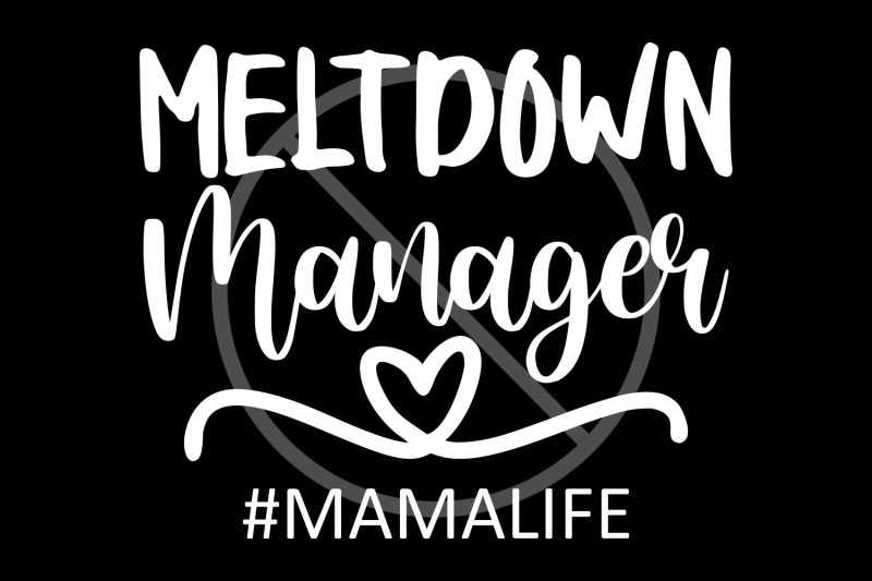 meltdown-manager-svg-cut-file-mama-life-svg-png