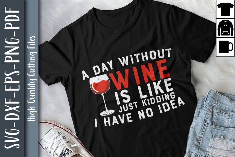 a-day-without-wine-is-like-just-kidding