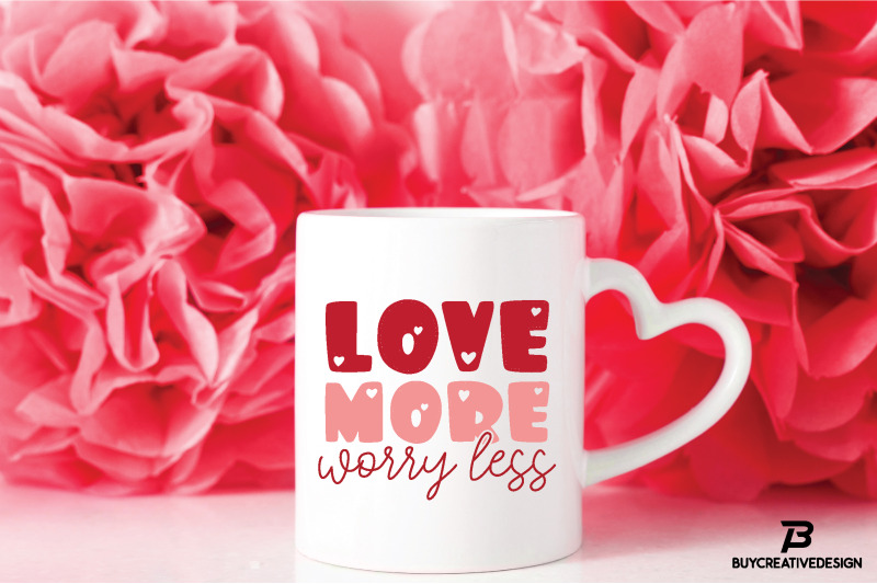 love-more-worry-less-svg