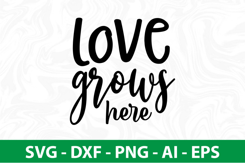 love-grows-here-svg