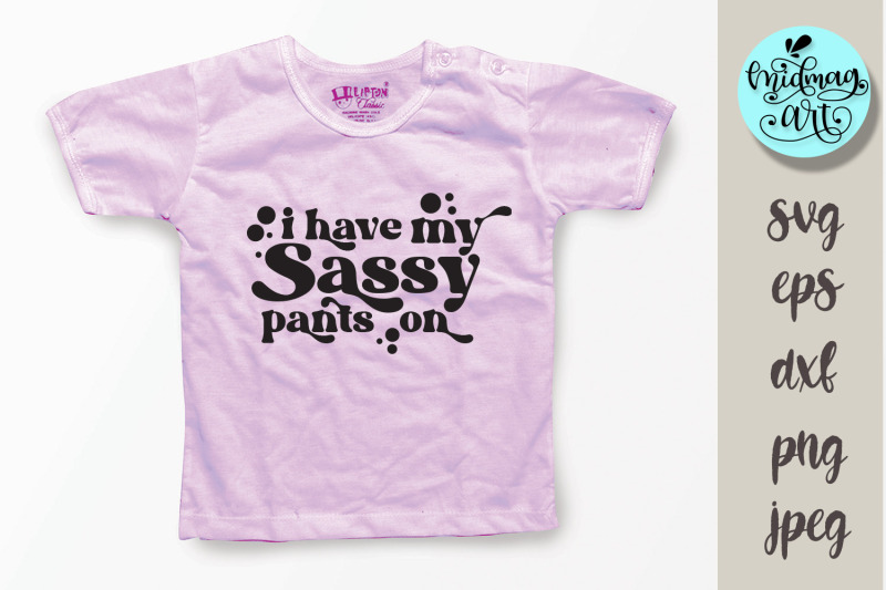 i-have-my-sassy-pants-on-svg-funny-kids-svg