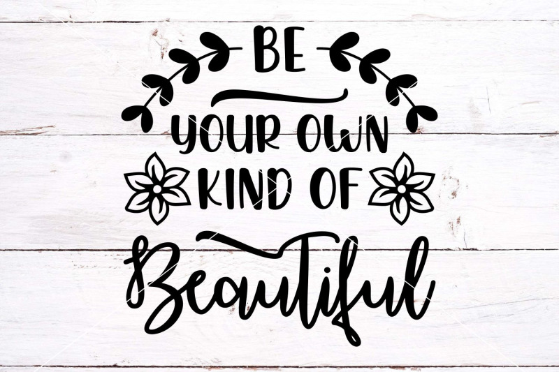 be-your-own-kind-of-beautiful-svg-svg-cut-file