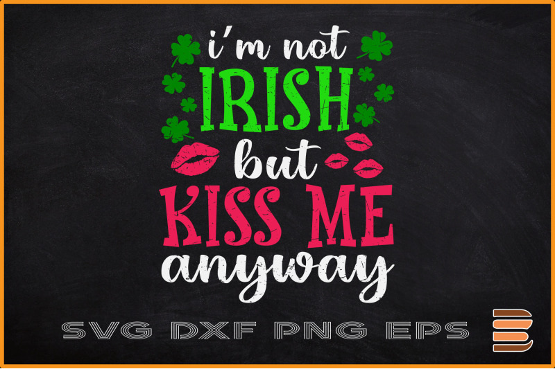 st-patricks-day-svg-im-not-irish-kiss-me