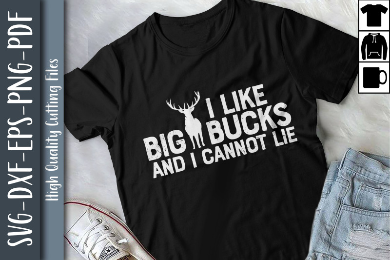 hunting-i-like-big-bucks-and-i-can-039-t-lie