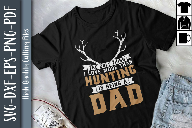 i-love-more-than-hunting-is-being-a-dad