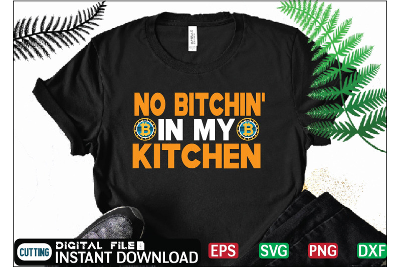 no-bitchin-039-in-my-kitchen-t-shirt-design