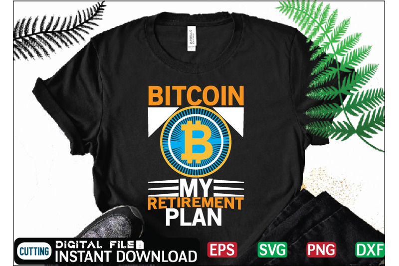 bitcoin-my-retirement-plan-t-shirt-design