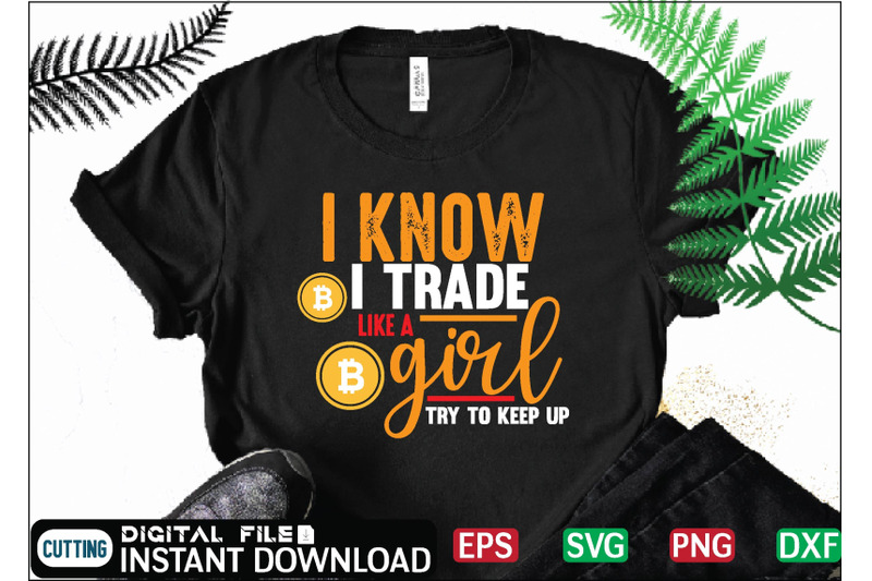 i-know-i-trade-like-a-girl-try-to-keep-up-t-shirt