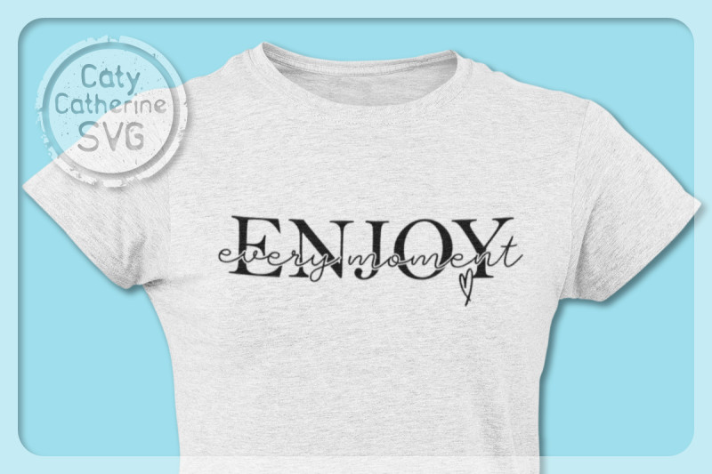 enjoy-every-moment-inspirational-quote-svg-cut-file