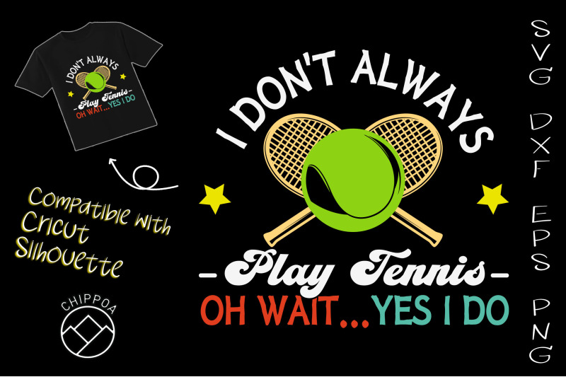 i-don-039-t-always-play-tennis-oh-yes-i-do