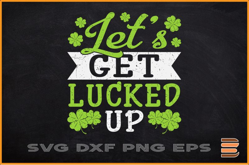 let-039-s-get-lucked-up-st-patricks-day