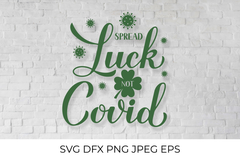 spread-luck-not-covid-svg-funny-st-patricks-day-quote