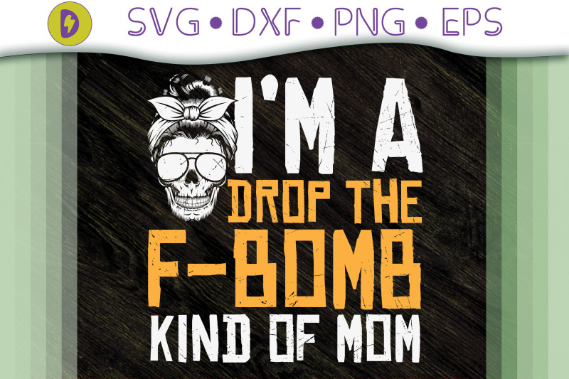 i-am-a-drop-the-f-bomb-kind-of-mom-gift