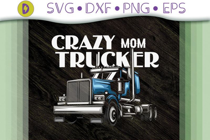 funny-mom-life-crazy-mother-trucker