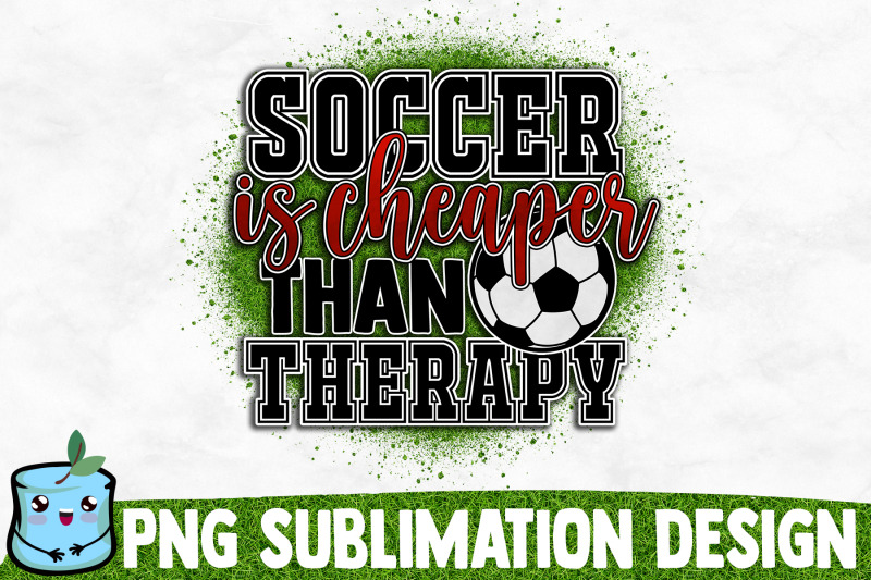 soccer-is-cheaper-than-therapy-sublimation-design