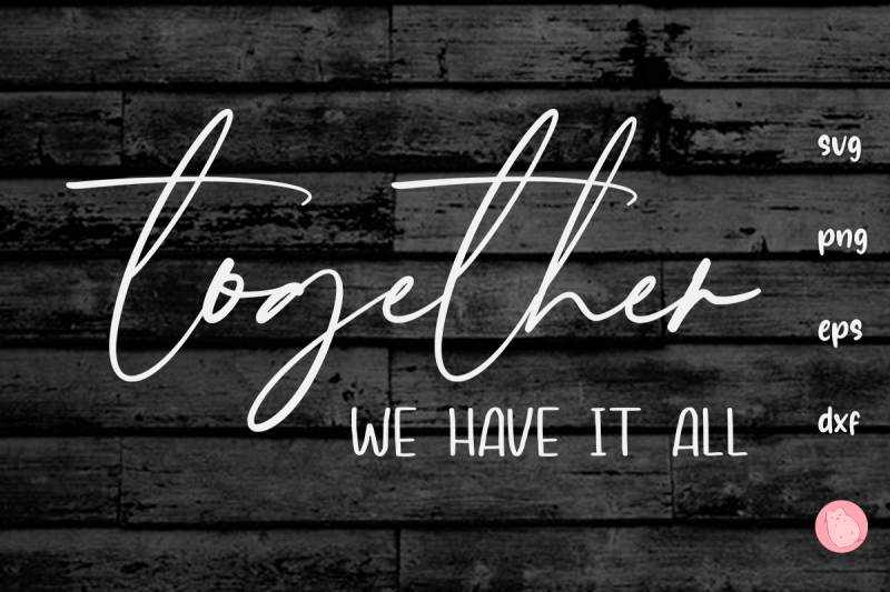 together-we-have-it-all-svg