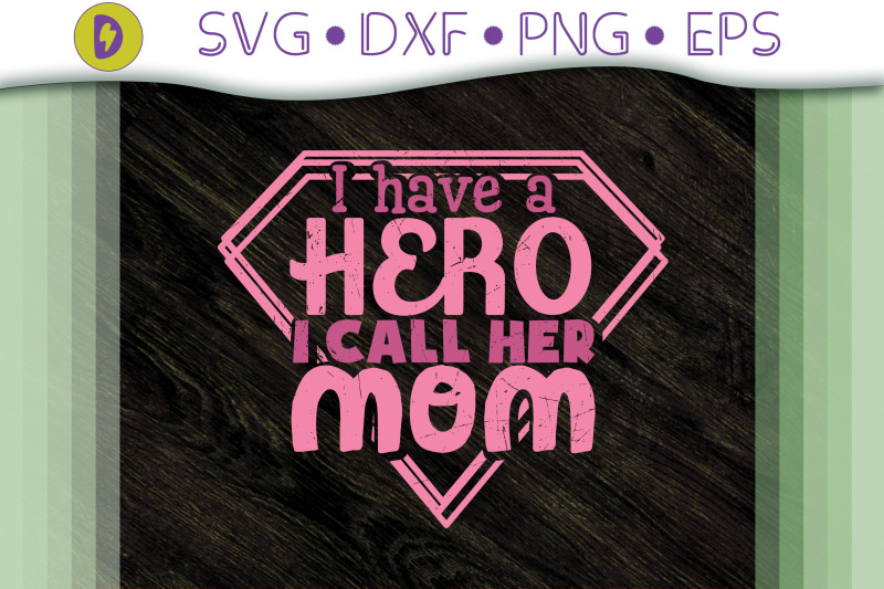 i-have-a-hero-i-call-her-mom-gift