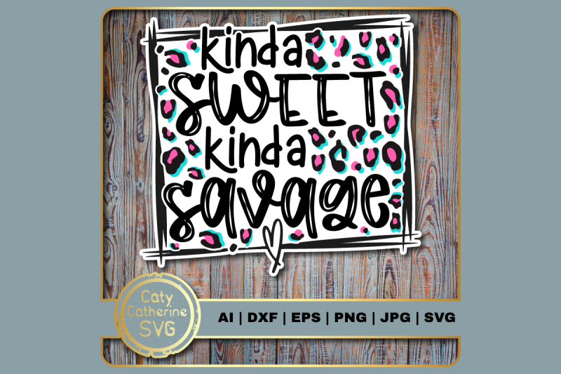 kinda-sweet-kinda-savage-leopard-print-quote-svg-cut-file