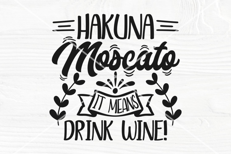 hakuna-moscato-it-means-drink-wine-svg-funny-wine-saying-svg-wine