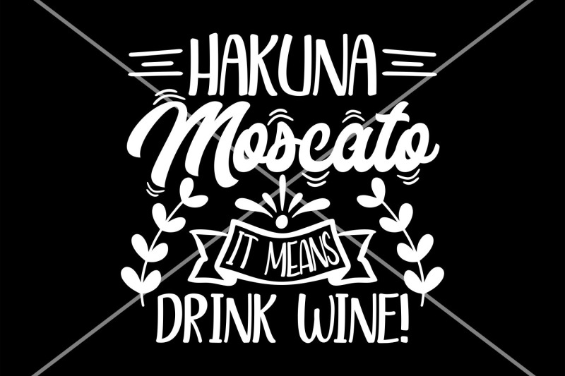 hakuna-moscato-it-means-drink-wine-svg-funny-wine-saying-svg-wine