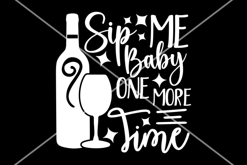 sip-me-baby-one-more-time-svg-funny-wine-saying-svg-wine-cut-file