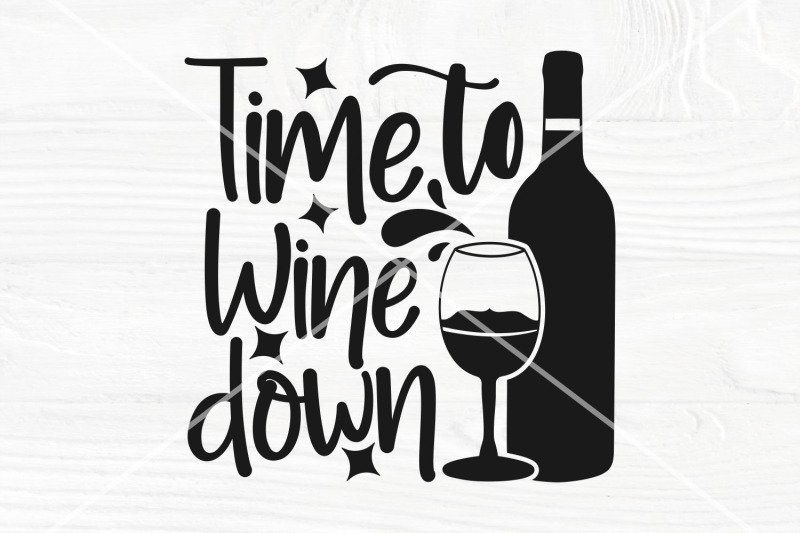 time-to-wine-down-svg-cut-file-funny-wine-saying-svg-svg-for-wine