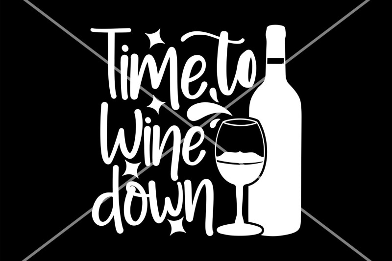 time-to-wine-down-svg-cut-file-funny-wine-saying-svg-svg-for-wine