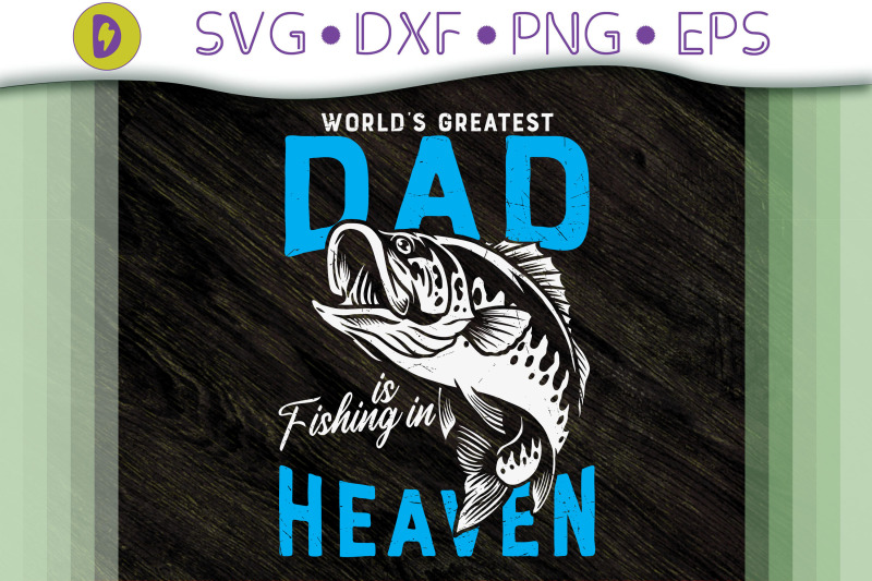 world-greatest-dad-is-fishing-in-heaven