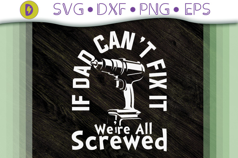 if-dad-can-039-t-fix-it-we-039-re-all-screwed