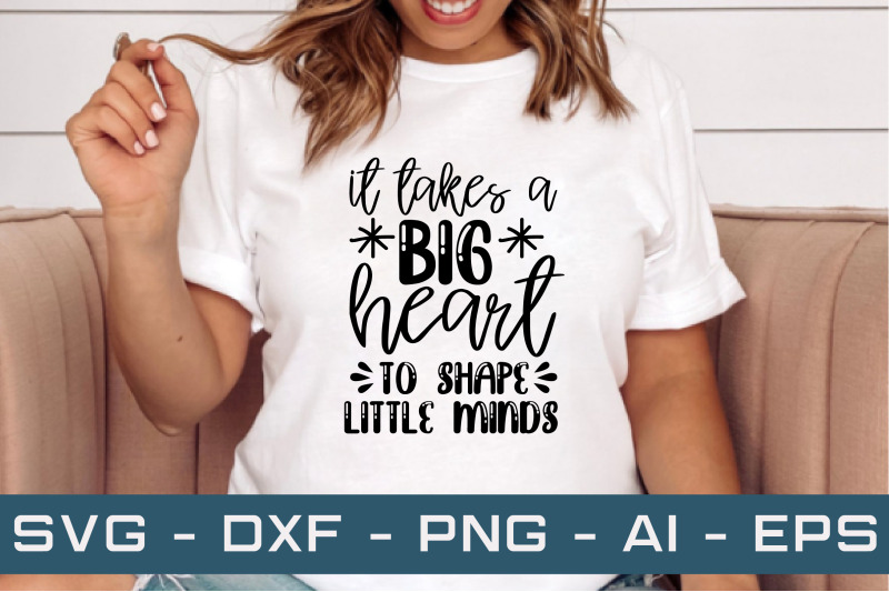 it-takes-a-big-heart-to-shape-little-minds-svg-cut-files