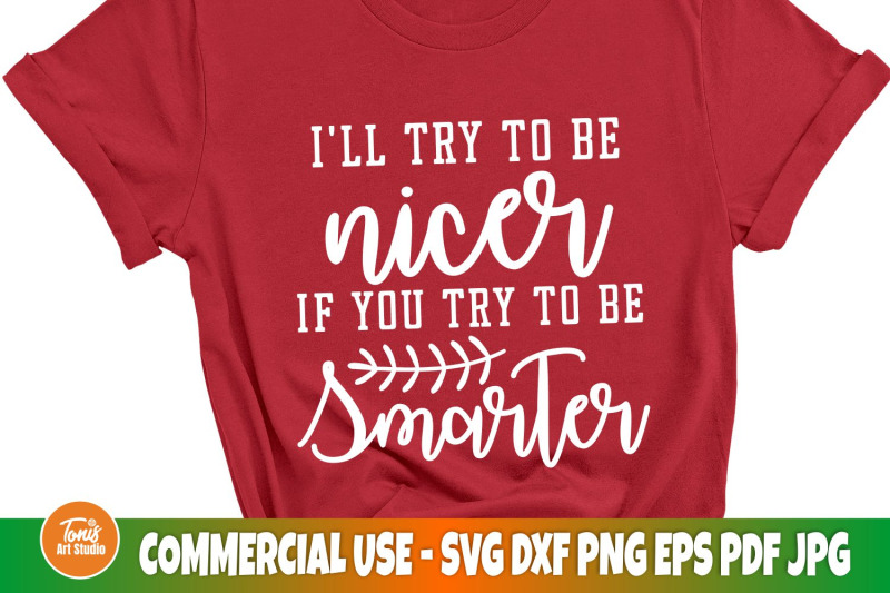 i-039-ll-try-to-be-nicer-if-you-try-to-be-smarter-svg