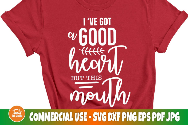 i-039-ve-got-a-good-heart-but-this-mouth-svg-cut-file