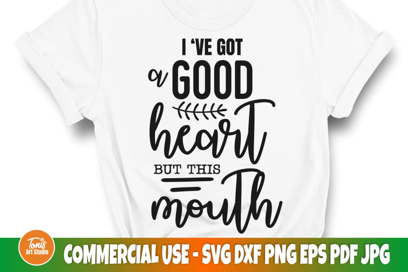 i-039-ve-got-a-good-heart-but-this-mouth-svg-cut-file