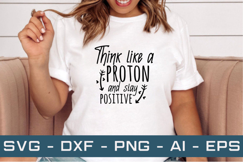 think-like-a-proton-and-stay-positive-svg-cut-files