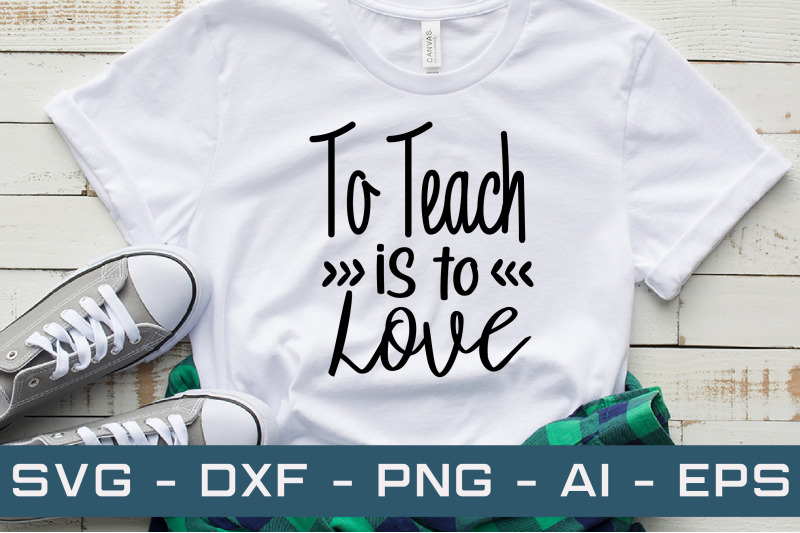 to-teach-is-to-love-svg-cut-files