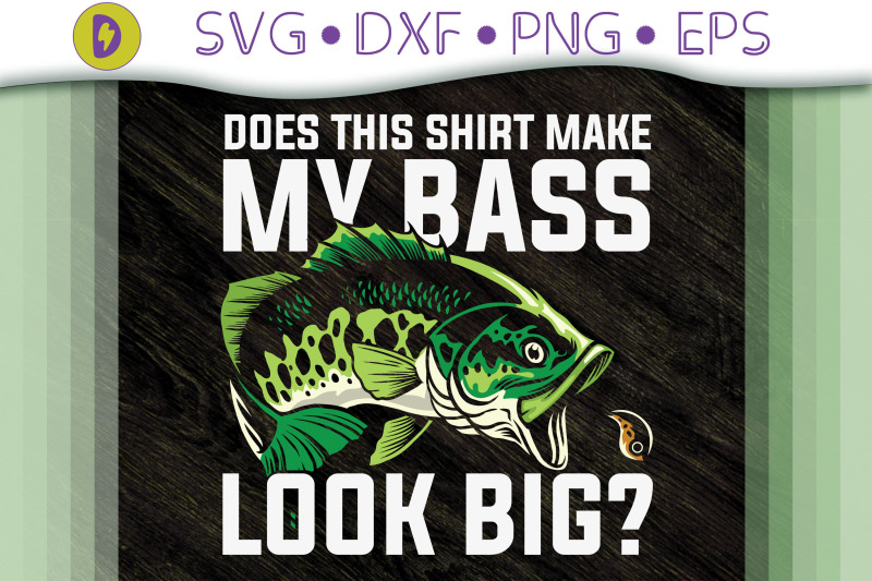 does-this-shirt-make-my-bass-look-big