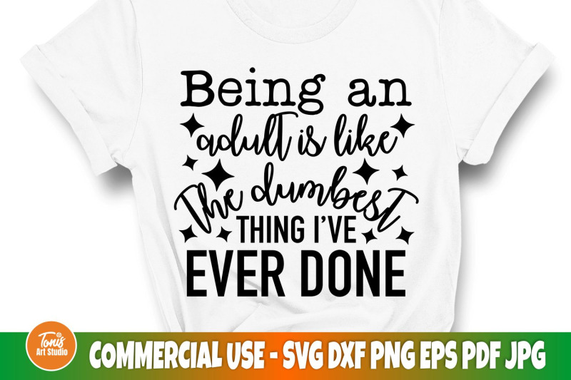 being-an-adult-is-like-the-dumbest-thing-i-039-ve-ever-done-svg-funny-ad
