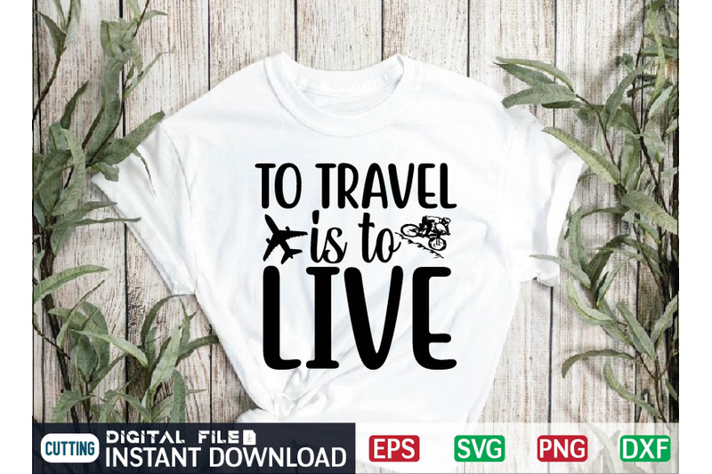 to-travel-is-to-live-svg-cut-file