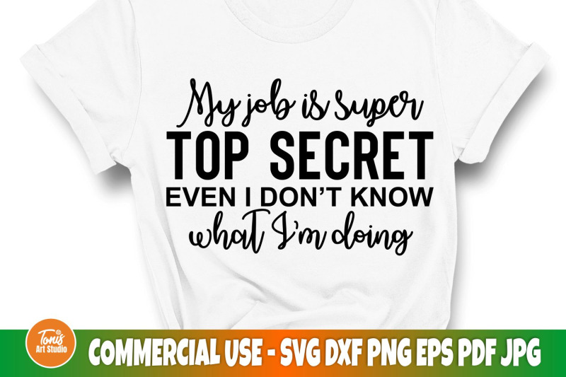 my-job-is-super-top-secret-even-i-don-039-t-know-what-i-039-m-doing-svg-cut