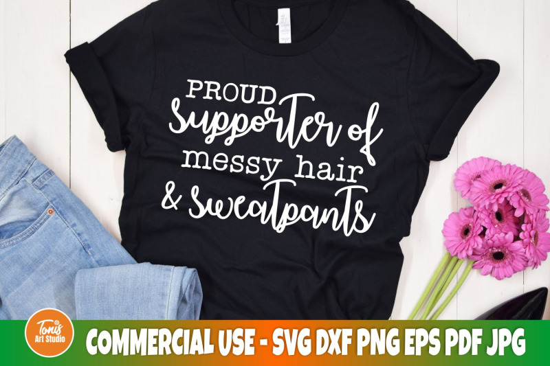 proud-supporter-of-messy-hair-and-sweatpants-funny-saying-svg-sarc