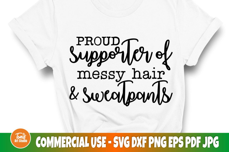 proud-supporter-of-messy-hair-and-sweatpants-funny-saying-svg-sarc