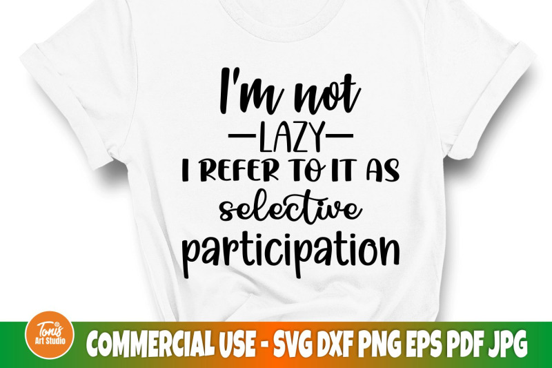 sarcastic-svg-i-039-m-not-lazy-i-refer-to-it-as-selective-participation