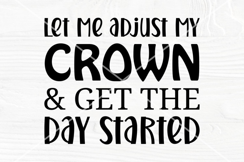 positivity-svg-let-me-adjust-my-crown-and-get-the-day-started-crow