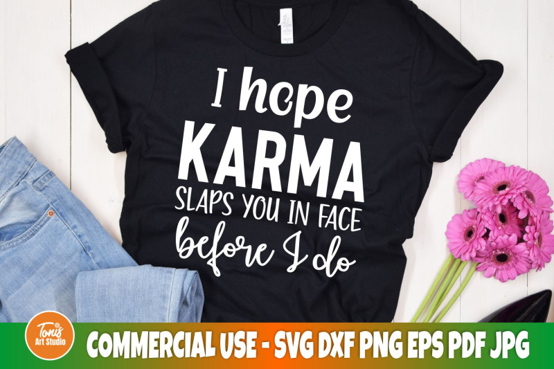 sarcastic-svg-i-hope-karma-slaps-you-in-face-before-i-do-funny-adu