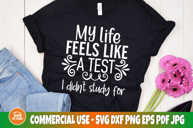 my-life-feels-like-a-test-i-didn-039-t-study-for-svg-sarcastic-cut-file