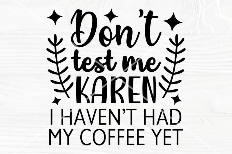 don-039-t-test-me-karen-svg-funny-coffee-svg-cut-file