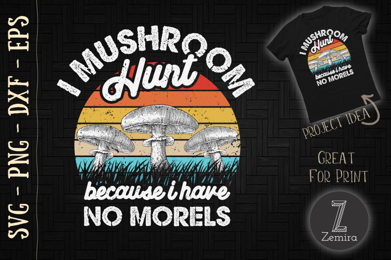 i-mushroom-hunt-because-i-have-no-morels