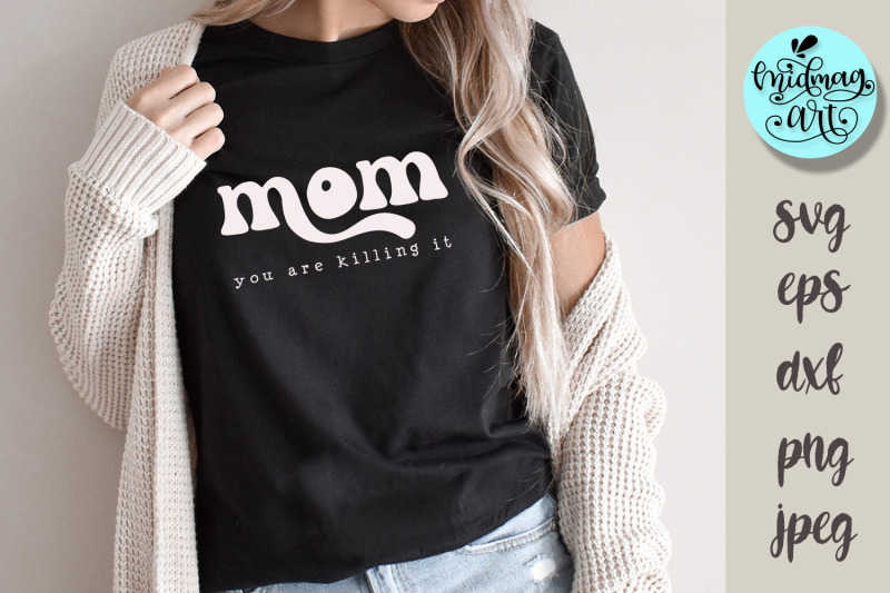 mom-you-are-killing-it-svg-mom-svg